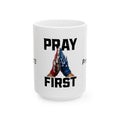 Pray First Mug
